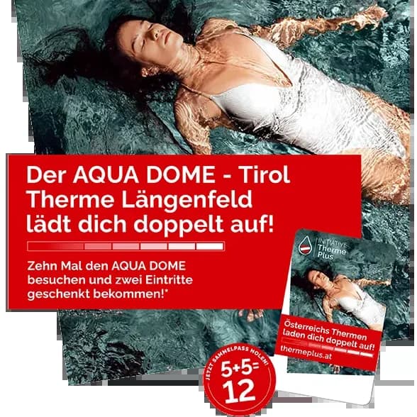 Frau, die im Badeanzug in einem Pool schwimmt; Werbetext für den Aqua Dome in Tirol, Österreich, mit einem Besuchsangebot: „Besuchen Sie uns zehnmal und erhalten Sie zwei Eintritte gratis.“.